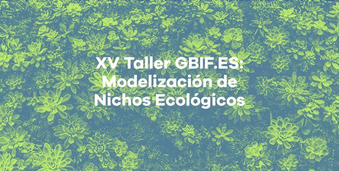 Abierta convocatoria XV Taller GBIF.ES: Modelización de Nichos Ecológicos