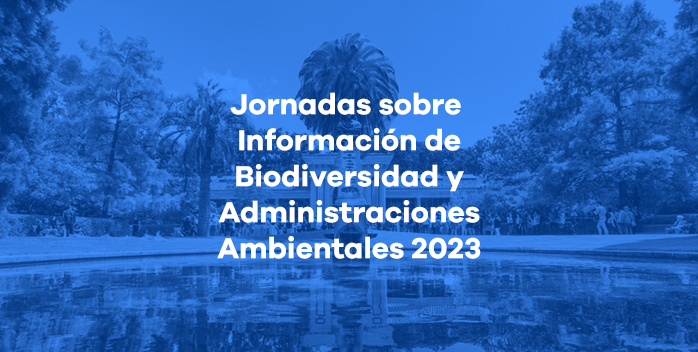 Jornadas sobre Información de Biodiversidad y Administraciones Ambientales 2023